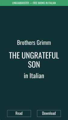  The Ungrateful Son - A 10th Century Italian Folk Story Exploring the Depths of Ingratitude and Remorse